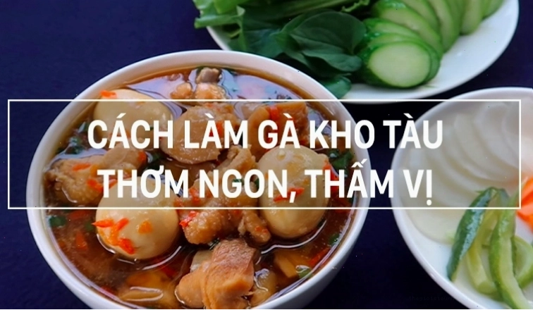 Gà kho tàu với nước sốt sánh quyện và màu sắc hấp dẫn