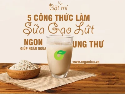 Cách làm sữa gạo lứt thơm ngon chuẩn vị tại nhà