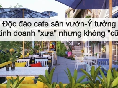 Mô hình quán cafe sân vườn đơn giản: Ý tưởng kinh doanh hút khách 2026